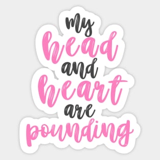 Head & Heart are pounding Sticker